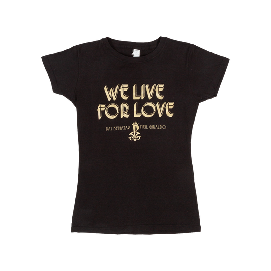 We Live for Love Ladies Tee